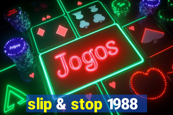 slip & stop 1988